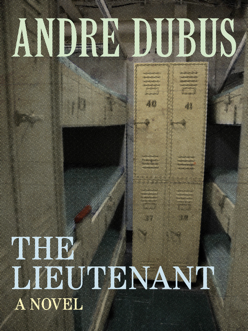 Title details for The Lieutenant by Andre Dubus - Available